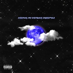 Keeping My Distance Freestyle  ( Prod. Bandit Luce)