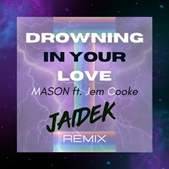 Mason feat. Jem Cooke  - Drowning In Your Love (Jaidek Remix) [Preview]