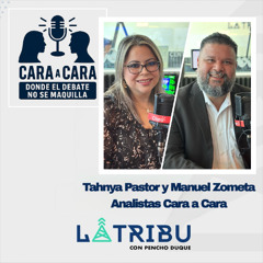 Tahnya Pastor y Manuel Zometa - Analistas Cara a Cara