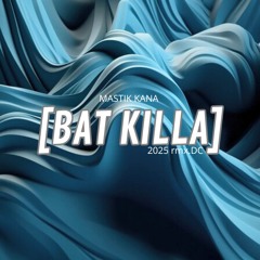 MASTIK KANA [BAT KILLA] 2025 rmx.DC.mp3