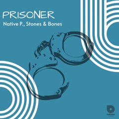 Premiere: Stones & Bones, Native P. - Prisoner [Babada Records]
