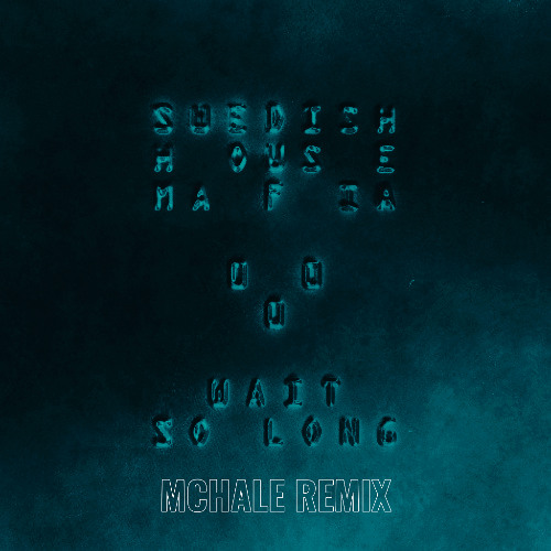 Swedish House Mafia - Wait So Long - MCHALE Remix
