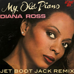 Diana Ross - My Old Piano (Jet Boot Jack Remix) DOWNLOAD!