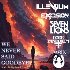 We Never Said Goodbye | A HEAVY & Melodic Mix | ILLENIUM, Excision, Dabin & More | SQUISHY X BRANDO