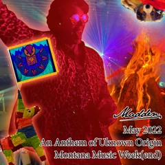 May 2022 - An Anthem of Unknown Origin [Montana Music Week(end)]