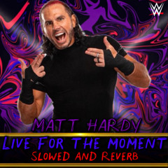 Matt Hardy's 2nd WWE Theme Song - "Live For The Moment" (slowed & Reverb)