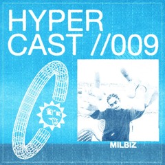 HYPERCAST #009 - Milbiz
