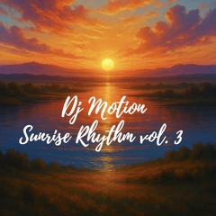 Dj Motion - Sunrise Rhythm vol. 3 [Afro House]