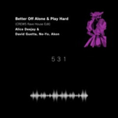 Better Of Alone & Play Hard (CREW5 Rave House Edit)【Free Download】