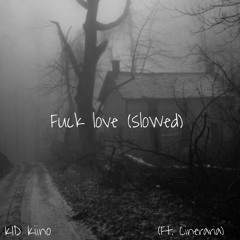 Fuck love (slowed) w/ cinniepop  (prod. cursedstorm)
