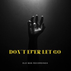 Dont ever let go