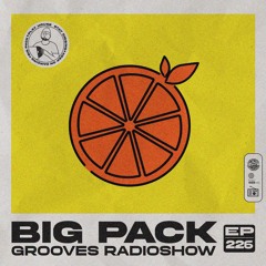 Big Pack presents Grooves Radioshow 226