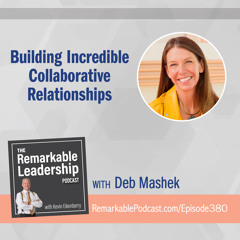 Building Incredible Collaborative Relationships with Dr. Deb Mashek