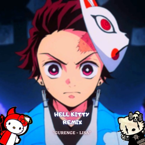Stream Kimetsu No Yaiba Gurenge Lisa Hell Kitty Remix By Hell Kitty Listen Online For Free On Soundcloud