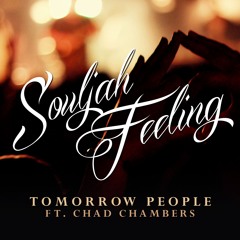 Tomorrow People - Souljah Feeling feat Chad Chambers