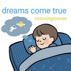 dreams come true