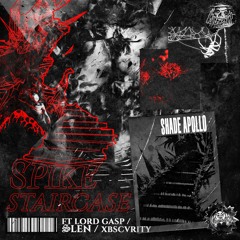 Spike Staircase ft. Lord Gasp x slen x XBSCVRITY (Prod. CL!PPED)