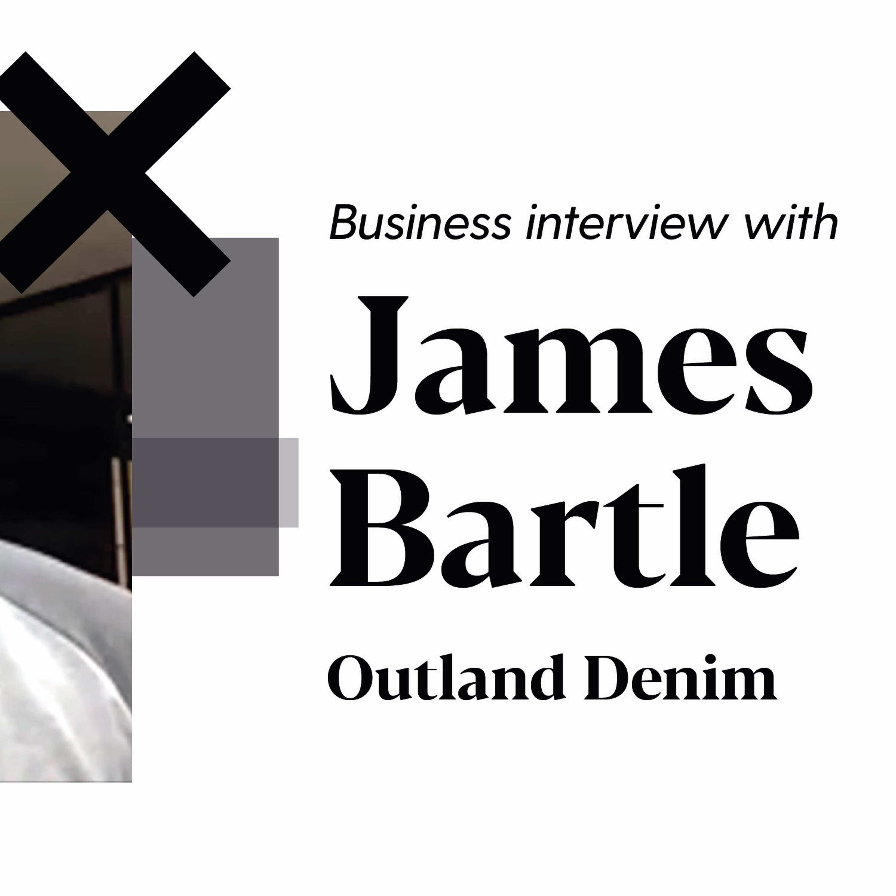 Interview with James Bartle from Outland Denim