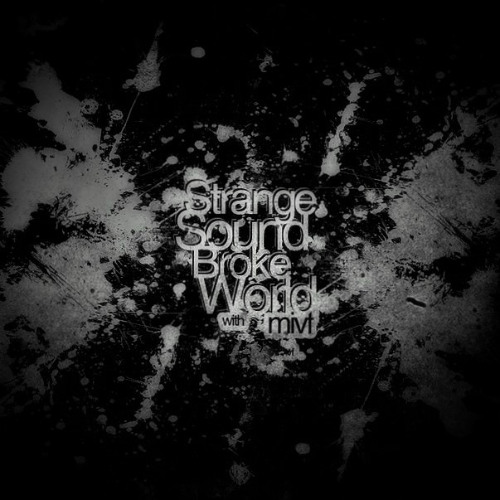 Strange Sound Broke World (pt.35)