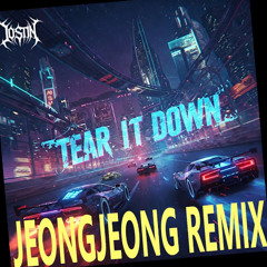 XORTEX - TEAR IT DOWN [JEONGJEONG REMIX]