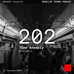 MTP 202 - Medellin Techno Podcast Episodio 202 - Time Anomaly