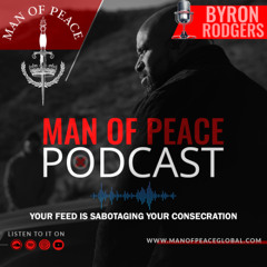 Your Feed Is Sabotaging Your Consecration🎙️Man of Peace Podcast (EP 62)