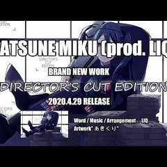liq feat. HATSUNE MIKU - DIRECTOR'S CUT EDITION