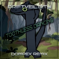 Toothless Dancing (Driftvile City) [Dompex Remix]