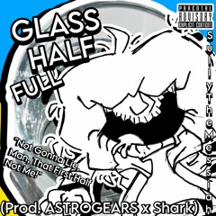 GLASS HALF FULL (prod. ASTROGEARS X Shark)