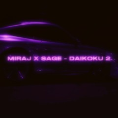 MIRAJ x SAGE - Daikoku 2