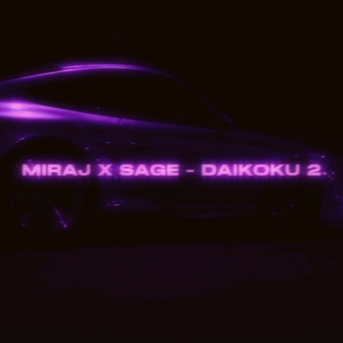 MIRAJ x SAGE - Daikoku 2