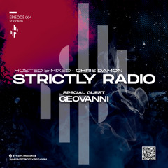 Strictly Radio Show (Season5 Ep04 Mixed & Hosted By Chris Damon - Special Guest Geovanni)