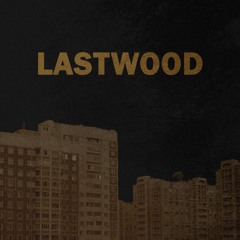 Lastwood (Prod. by Furyhada)