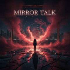 MIRROR TALK