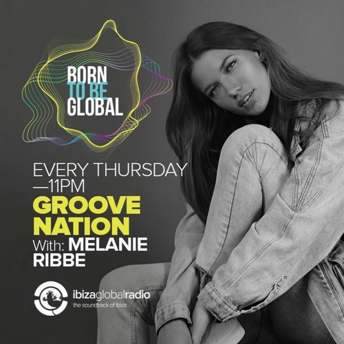 Ibiza Global Radio presents 'Groove Nation' by Melanie Ribbe