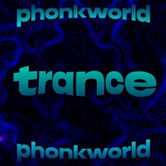 phonkworld - trance