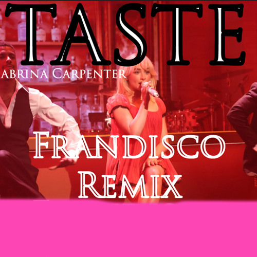 Sabrina Carpenter - Taste (Frandisco Remix) Extended
