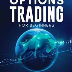 free PDF 📫 Options Trading for Beginners 2023: The Complete Guide to Using Options T