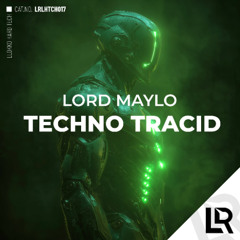 Lord Maylo - Techno Tracid (Original Mix) on Beatport 26/09/25/INCOMING!