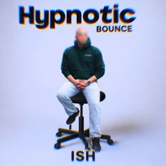 ISH - Hypnotic Bounce