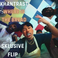 Khantrast - Where Is The Bread [Sklusive Flip]