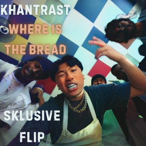 Khantrast - Where Is The Bread [Sklusive Flip]
