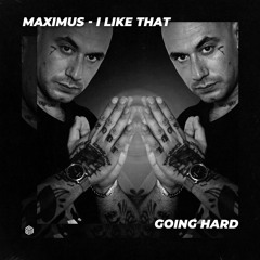 Maximus - I Like That
