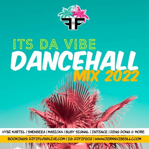 DJ FIF PRESENTS: ITS DA VIBE | DANCEHALL MIX 2022