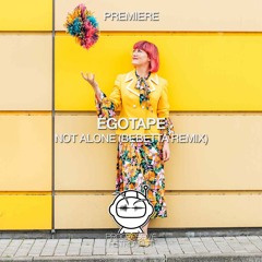 PREMIERE: Egotape - Not Alone (Bebetta Remix) [Eating People]