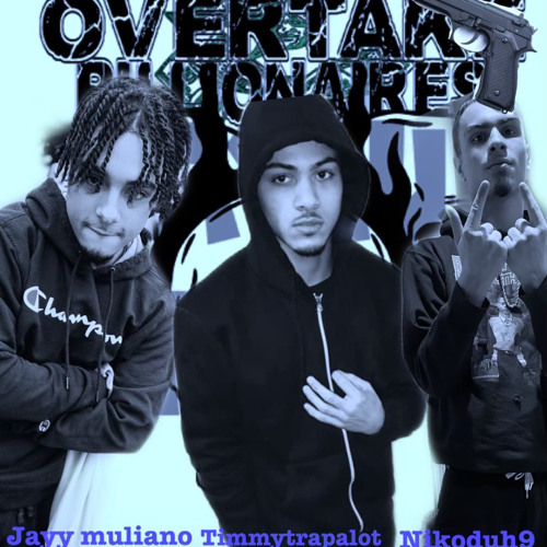Jayy Muliano x Nikoduh9 x Timmy Trapalot~OverTake(prod.by 11:01)