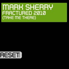 Mark Sherry - Fractured 2010 (Take Me There) (Outburst Mix) [2022 - Remaster]