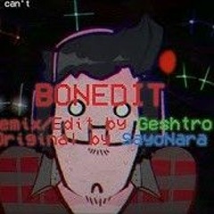 BONEDIT ~ WHAT WAS THAT~! (Boned Geshtro Remix) - Geshtro