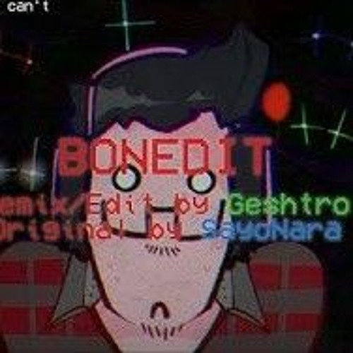 BONEDIT ~ WHAT WAS THAT~! (Boned Geshtro Remix) - Geshtro