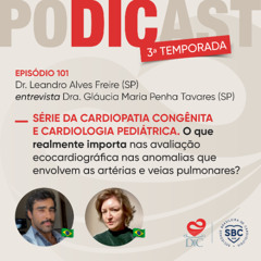 #101 - O que realmente importa na avaliação ecocardiográfica nas anomalias que envolvem as artérias e veias pulmonares? - Parte 1